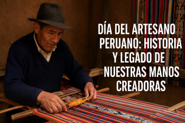 Peruvian Artisan Day: History and Legacy of Our Creative Hands 
